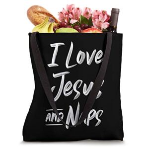 Christian Quote - I Love Jesus and Naps Tote Bag