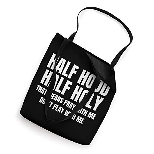 Half Hood Half Holy Shirt That Means Pray With Me Funny Tote Bag