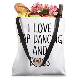 I Love Tap Dancing And Dogs Tap Dancers Women Dancer Dancing Tote Bag