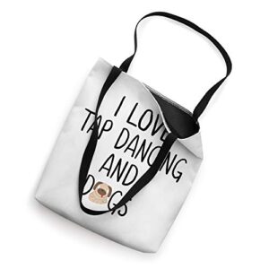 I Love Tap Dancing And Dogs Tap Dancers Women Dancer Dancing Tote Bag