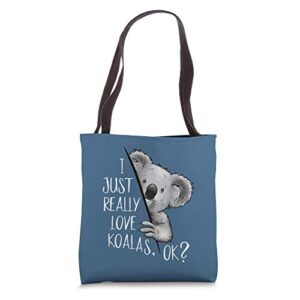 i just really love koalas ok? cute marsupial koala bear tote bag