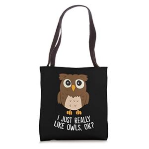 i just really like owls ok? funny owl lovers gift tote bag