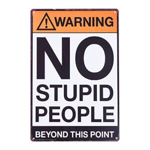 warning no stupid people beyond this point retro metal tin no trespassing private property signs for bedroom