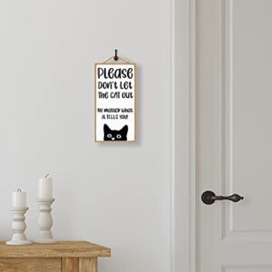 Please Don't Let the Cat Out No Matter What It Tells You - Cat Home Sign - Dont Let the Cat Out Sign - Beware of Cats Sign