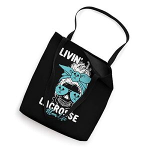 Livin That Lacrosse Mom Life MomLife Skull Cool Sports Fan Tote Bag