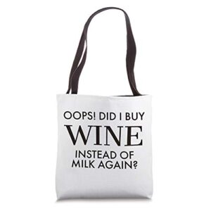 Oops Did I Buy Wine Instead Of Milk Again? - Funny Grocery Tote Bag