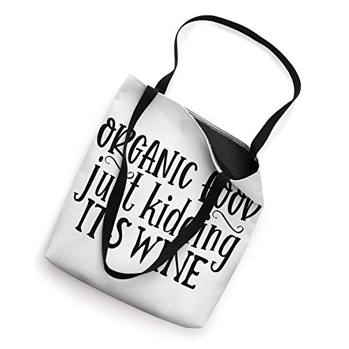 Funny Organic Food Just Kidding It's Wine Tote Bag