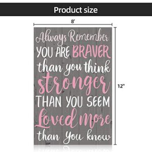 Inspirational Sign Always Remember You are Braver Than You Think Wall Art Wood Plaque Motivational Hanging Decor Sign for Living Rooms Home Office Decorations, 8 x 12 Inch (Pink)