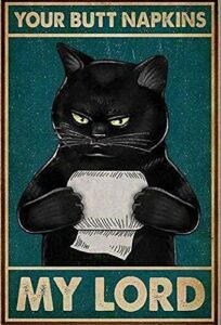 dzquy cat your napkins my funny cat funny toilet retro metal sign outdoor home style farmer cooper barn shop kitchen cottage country silly decoration 8×12 inch,green