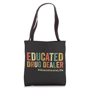 educated drug dealer funny anesthesiologist anesthesia doc tote bag