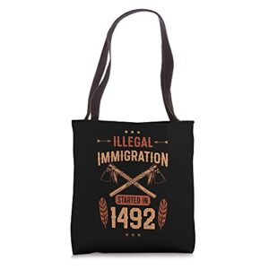 illegal immigration started in 1492 native american tomahawk tote bag
