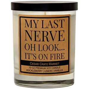 my last nerve – funny candles for women, funny gifts for women, men, sobriety gifts, funny birthday gifts, best friend gift for her, him, boyfriend, bff gifts, funny candle gifts – made in usa