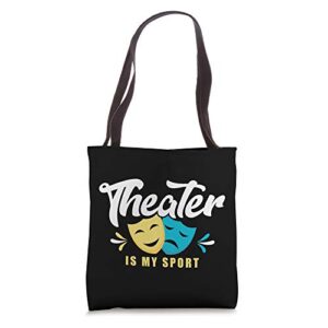 theater is my sport lover gift funny theatre quote love tote bag