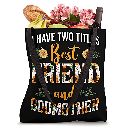 Floral I Have Two Titles Best Friend And Godmother Sunflower Tote Bag