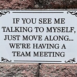 If You See Me Talking To Myself We're Having A Team Meeting 12" x 8" Funny Tin Sign Home Office Bar Cubicle Decor