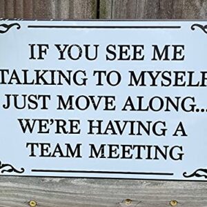 If You See Me Talking To Myself We're Having A Team Meeting 12" x 8" Funny Tin Sign Home Office Bar Cubicle Decor