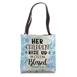 Her Children Rise Up & Call Her Blessed Proverb 31:28 Floral Tote Bag