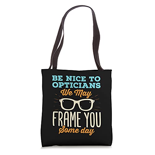 Funny Optician Joke Be Nice May Frame You Eyeglasses Graphic Tote Bag