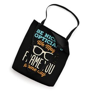 Funny Optician Joke Be Nice May Frame You Eyeglasses Graphic Tote Bag
