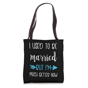 i used to be married but i’m much better now tote bag