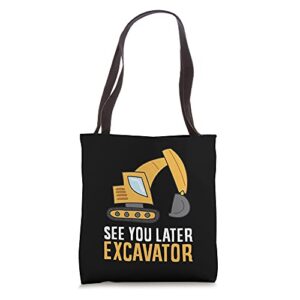 see you later excavator kids toddler boys excavator tote bag