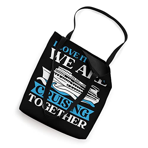 I Love It When We Are Cruising Together Cruise Ship Tote Bag