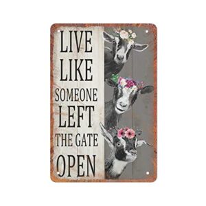 zzzrsyr funny novelty metal sign- live like someone left the gate open goats – retro wall decor gift for man cave home gate garden bars cafes office store club 8 x 12 inch