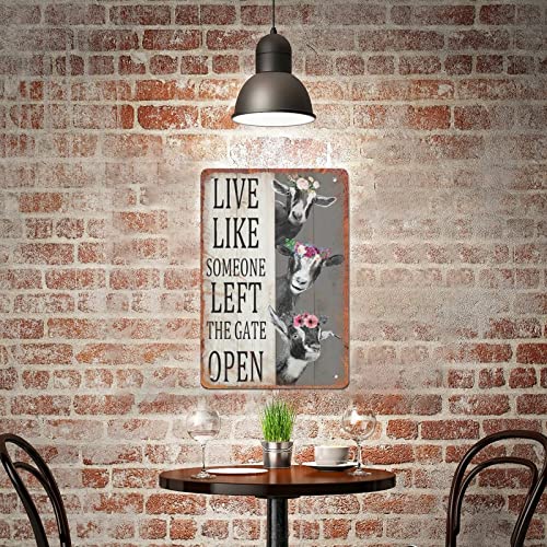 ZZZRSYR Funny Novelty Metal Sign- Live Like Someone Left The Gate Open Goats - Retro Wall Decor Gift for Man Cave Home Gate Garden Bars Cafes Office Store Club 8 X 12 INCH