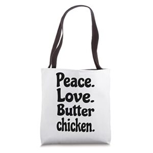 peace love butter chicken sauce funny indian food lover meme tote bag