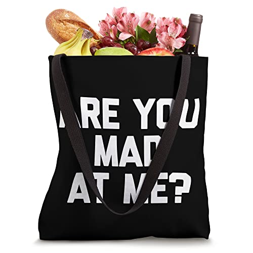 Are You Mad At Me? T-Shirt funny saying sarcastic novelty Tote Bag