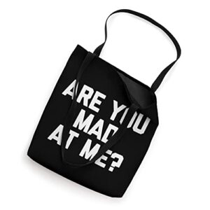 Are You Mad At Me? T-Shirt funny saying sarcastic novelty Tote Bag