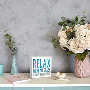 Pigort Relax We're All Crazy Box Sign Funny Quote Desk Decorative Positive Wall Plaque Pallet Saying Quotes for Birthday - Presents for Friends and Family 6 x 6 x 1.8 inches