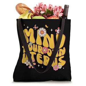 Mind Your Own Uterus Pro Choice Feminist Retro Floral Tote Bag