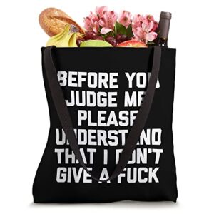 Before You Judge Me, Understand That I Don't Give A Fuck Tote Bag