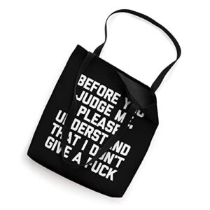 Before You Judge Me, Understand That I Don't Give A Fuck Tote Bag