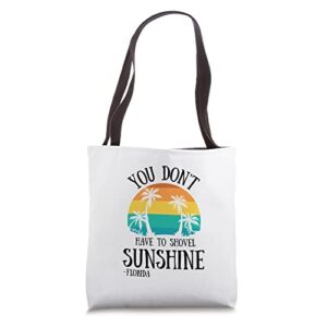 you don’t have to shovel sunshine funny florida vacation tote bag
