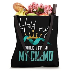 Hold My Crown While I Finish My Chemo Support Chemotherapy Tote Bag