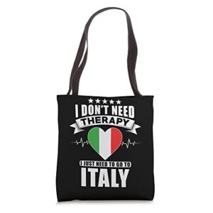 italy love – i don´t need therapy i just need to go to italy tote bag