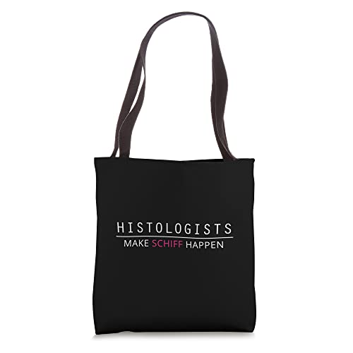 Histology Histologist Makes Schiff Happen Funny Scientist Tote Bag