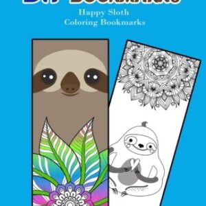 30 Sloths to Color DIY Bookmarks: Happy Sloth Coloring Bookmarks