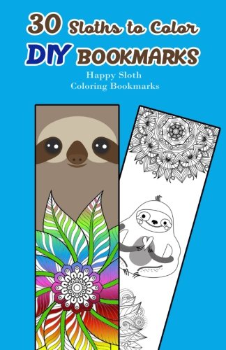 30 Sloths to Color DIY Bookmarks: Happy Sloth Coloring Bookmarks