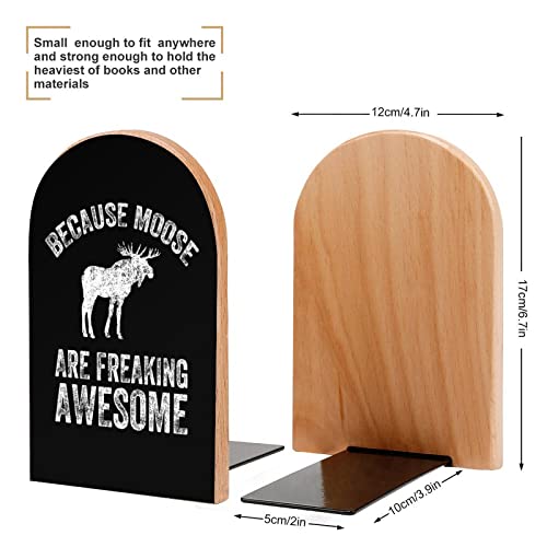 Because Moose are Freaking Awesome Bigl Wood Bookends Support Non-Slip Heavy Duty Shelves Book Stand for Office Home Kitchen Library