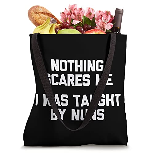 Nothing Scares Me (I Was Taught By Nuns) - Funny Catholic Tote Bag