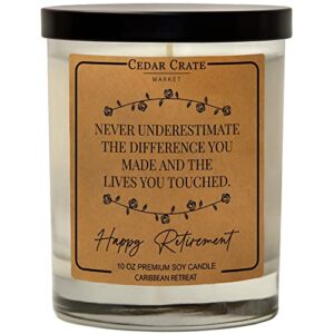 retirement gift – never underestimate the difference you made and the lives you touched. happy retirement. – candle, employee, friendship gifts for women, birthday gifts, bff, funny candle, coworker
