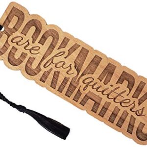 Wood Bookmark - Bookmarks are for Quitters - Laser Engraved - Made in The USA - Wooden Book Mark with Black Tassel