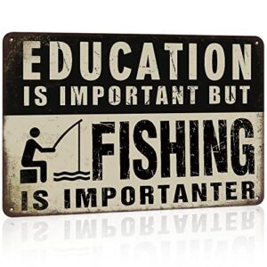 fishing decor fishing signs lake house decor metal sign – education is important but fishing is importanter – 12×8 inches cabin decor man cave decor tin sign