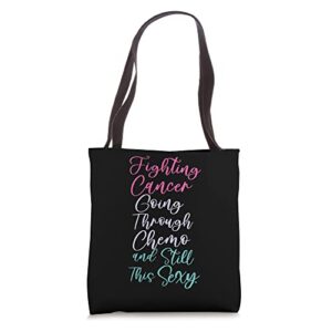fighting cancer going through chemo and still this sexy tote bag