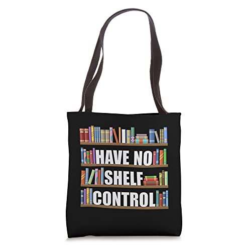 I Have No Shelf Control Book Reader Library Reading Funny Tote Bag