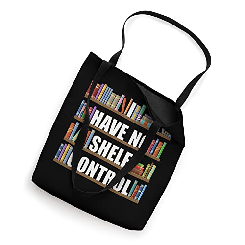 I Have No Shelf Control Book Reader Library Reading Funny Tote Bag