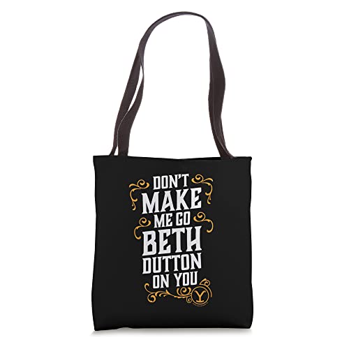 Don't Make Me Go Beth Dutton On You Tote Bag